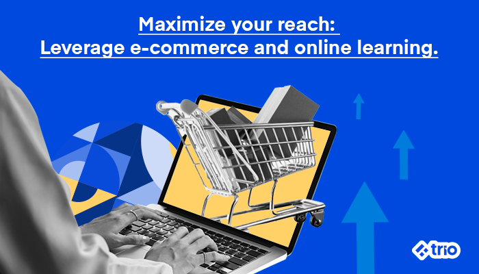 Maximize Your Reach with E-commerce and Online Learning
