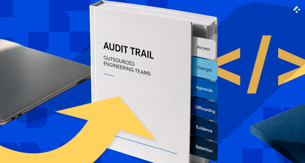 Binder titled Audit Trail: Outsourced Engineering Teams with tabs for access, changes, approvals, offboarding, evidence, and retention